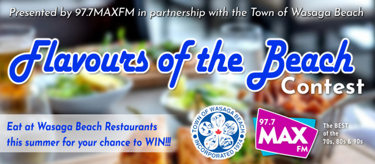 Flavours of the Beach Contest, presented by 97.7MAXFM in partnership with the Town of Wasaga Beach